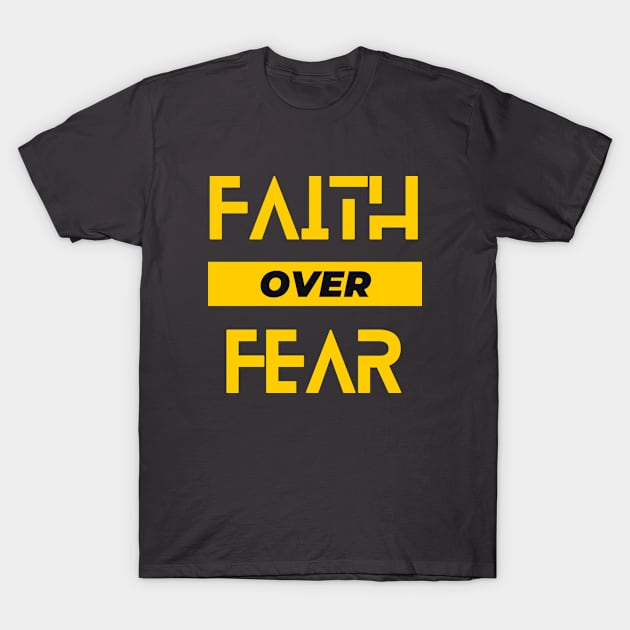 Faith Over Fear T-Shirt by designswithalex